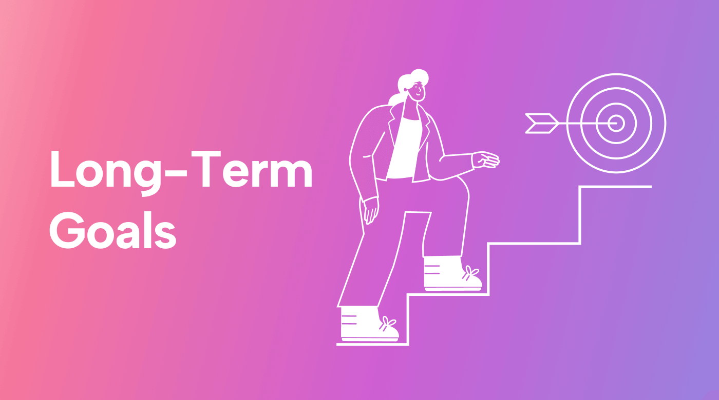 What Are Long-Term Goals? (+50 Examples & Tips to Achieve Them)