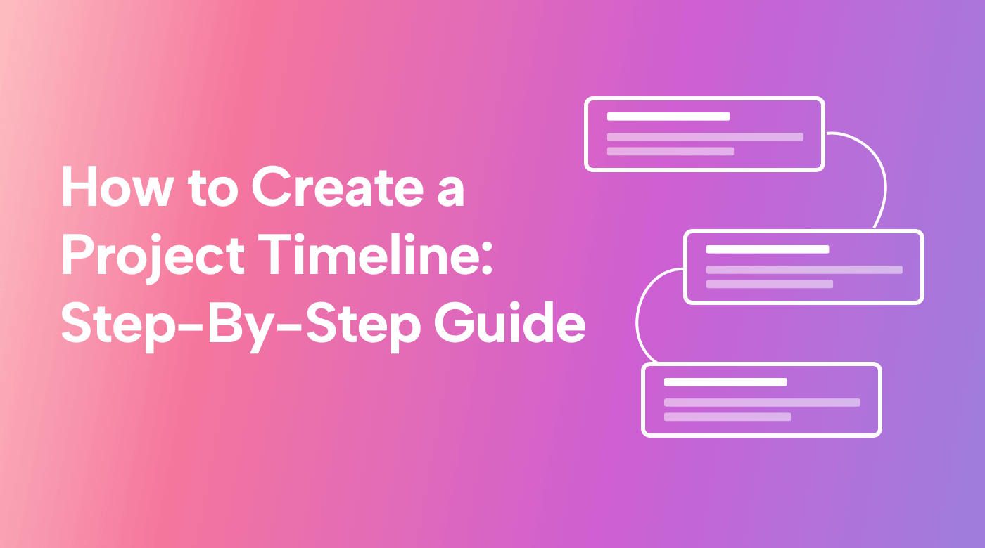 How to Create a Project Timeline: a Step-by-Step Guide