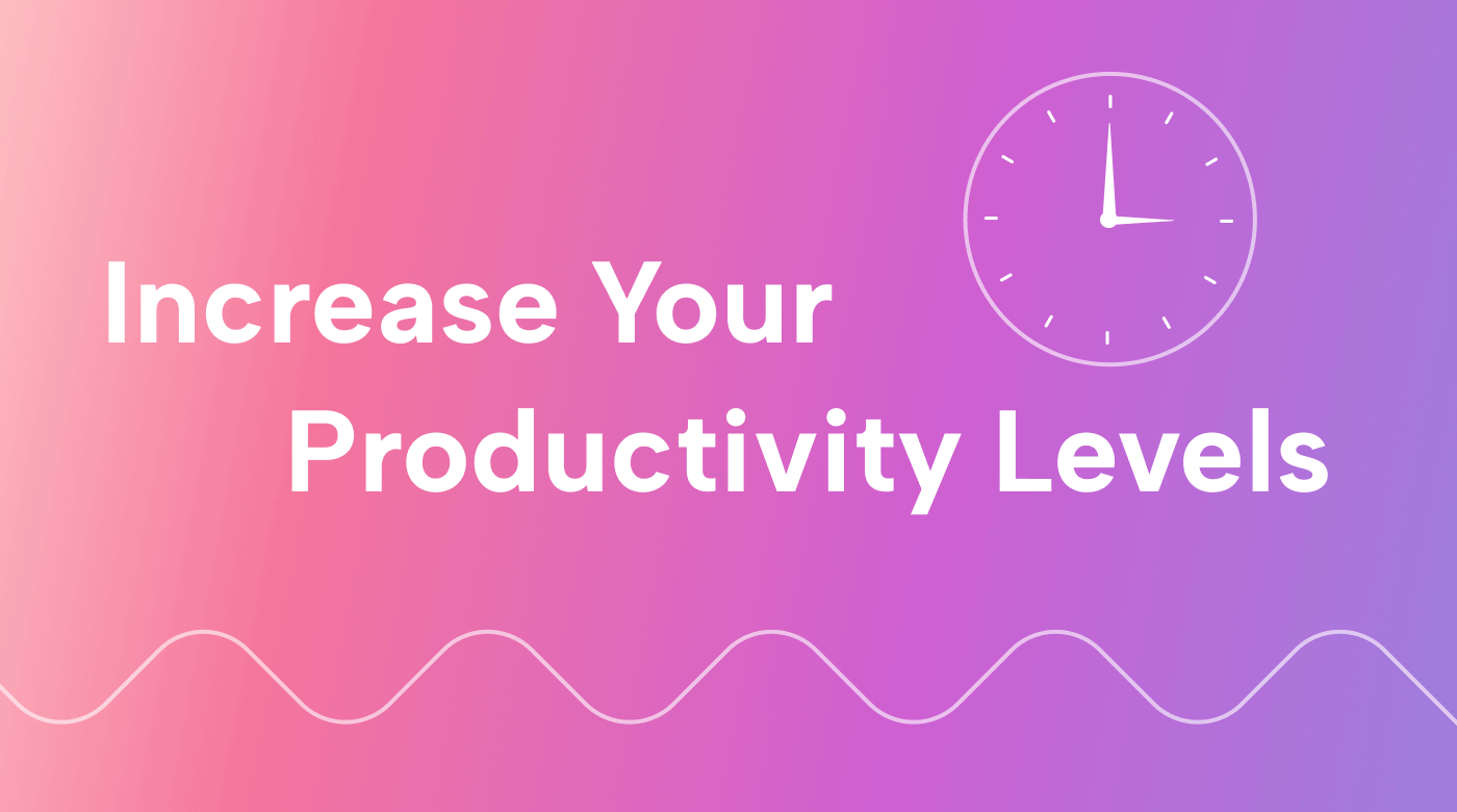 11+ Surprisingly Effective Ways to Increase Productivity 