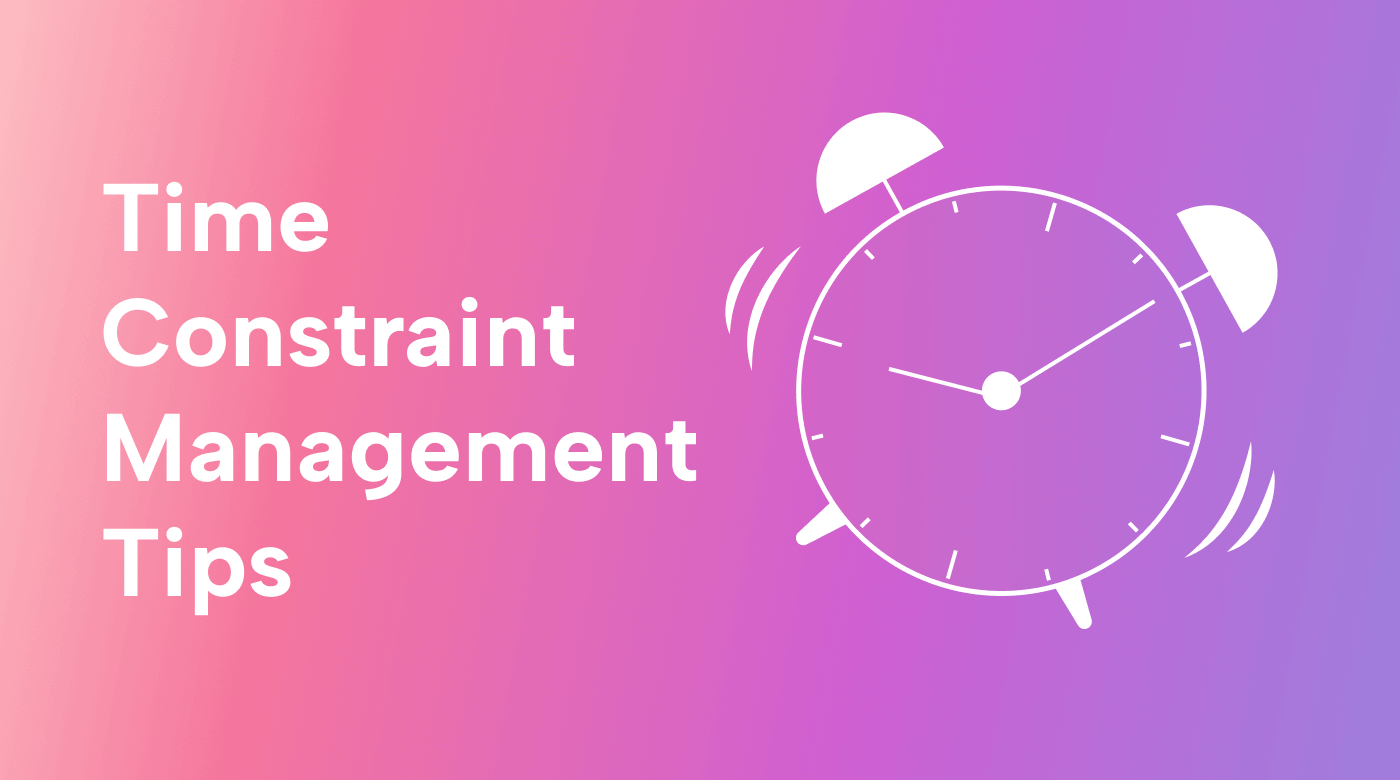 Top 4 Tips for Time Constraint Management
