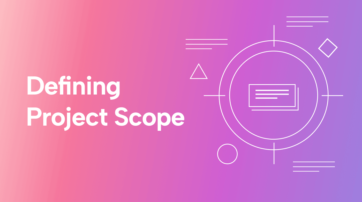 Defining Project Scope: How to and Reasons Why