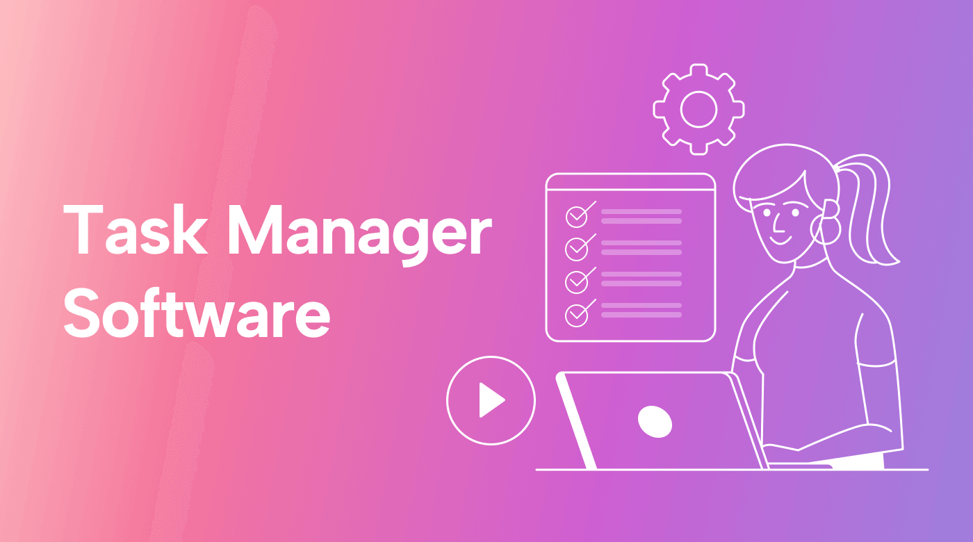 Choosing the Best Task Manager Software for Productivity & Collaboration