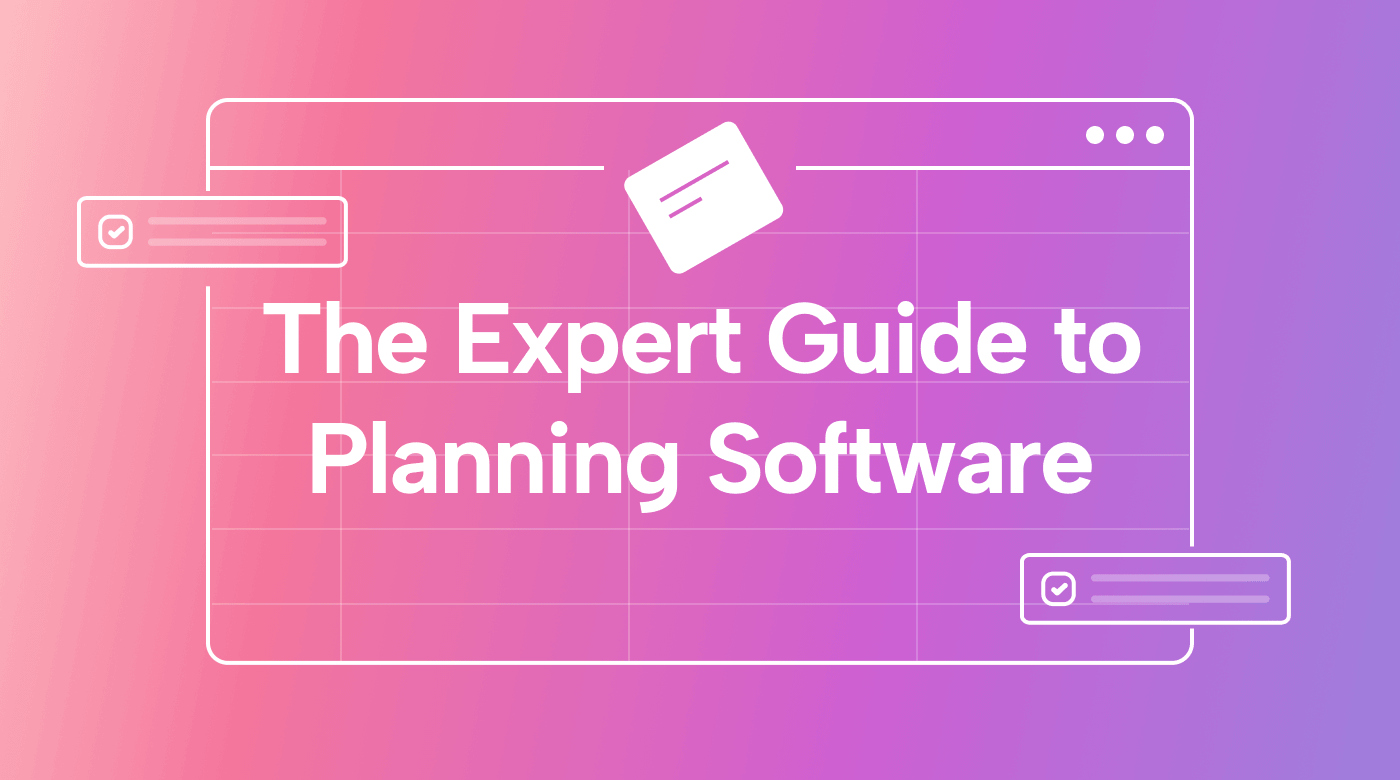 The Expert Guide to Planning Software in 2023
