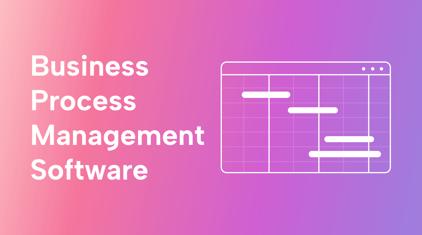 The 7 Best Business Process Management Software Apps to Use