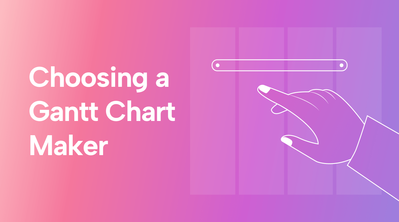 How to Choose a Gantt Chart Maker: Our Top 3 & More