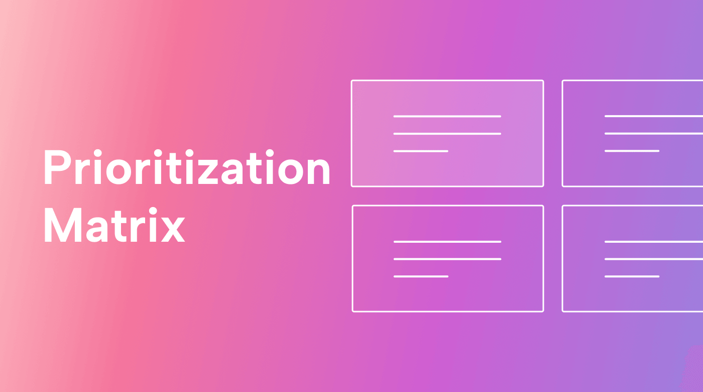 What Is a Prioritization Matrix, and How Do You Use It? (+ Practical Examples)