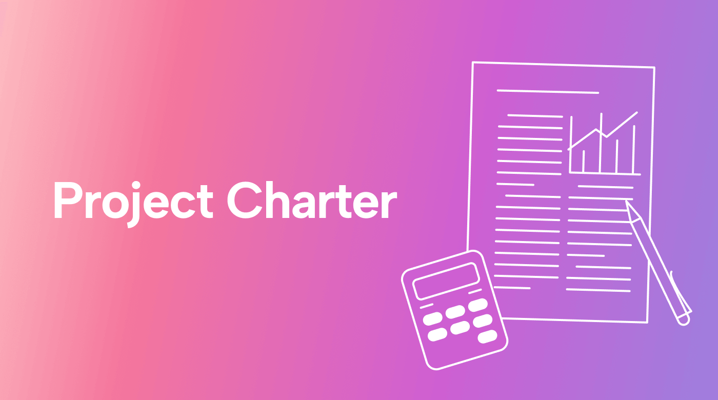 How to Write a Project Charter (and Why It’s Important in the First Place) 