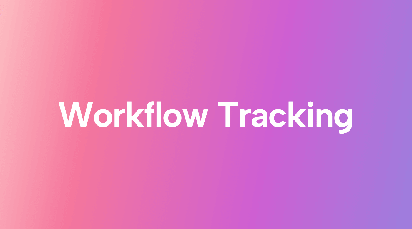 How Workflow Tracking Boosts Efficiency