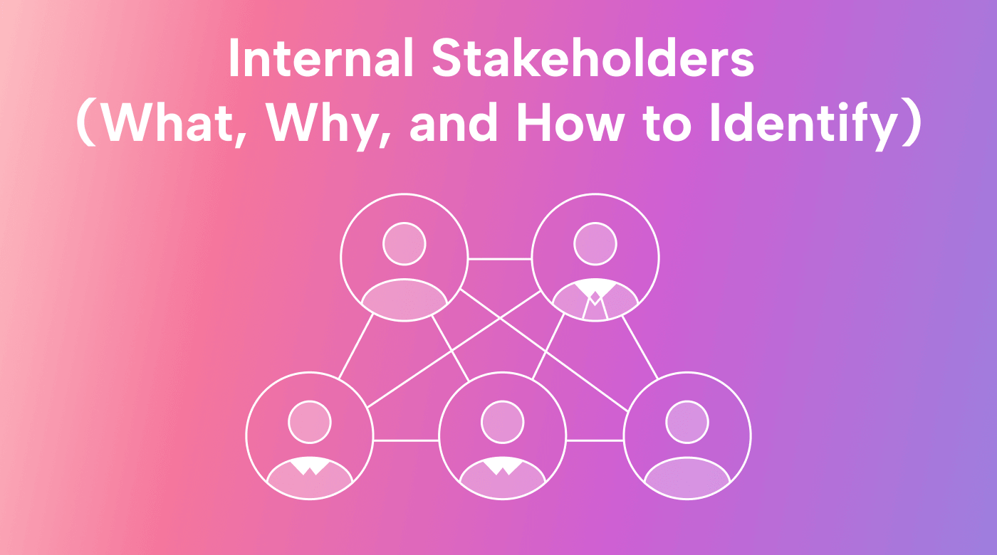 How to Identify and Manage Internal Stakeholders