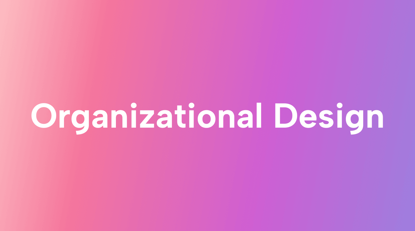 It’s Never Too Late to Embrace Good Organizational Design