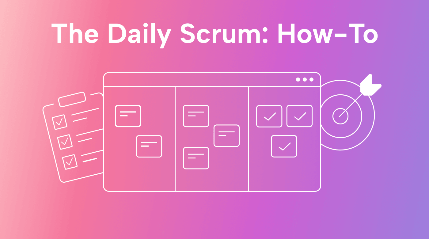 Your How-to Guide to the Daily Scrum Meeting