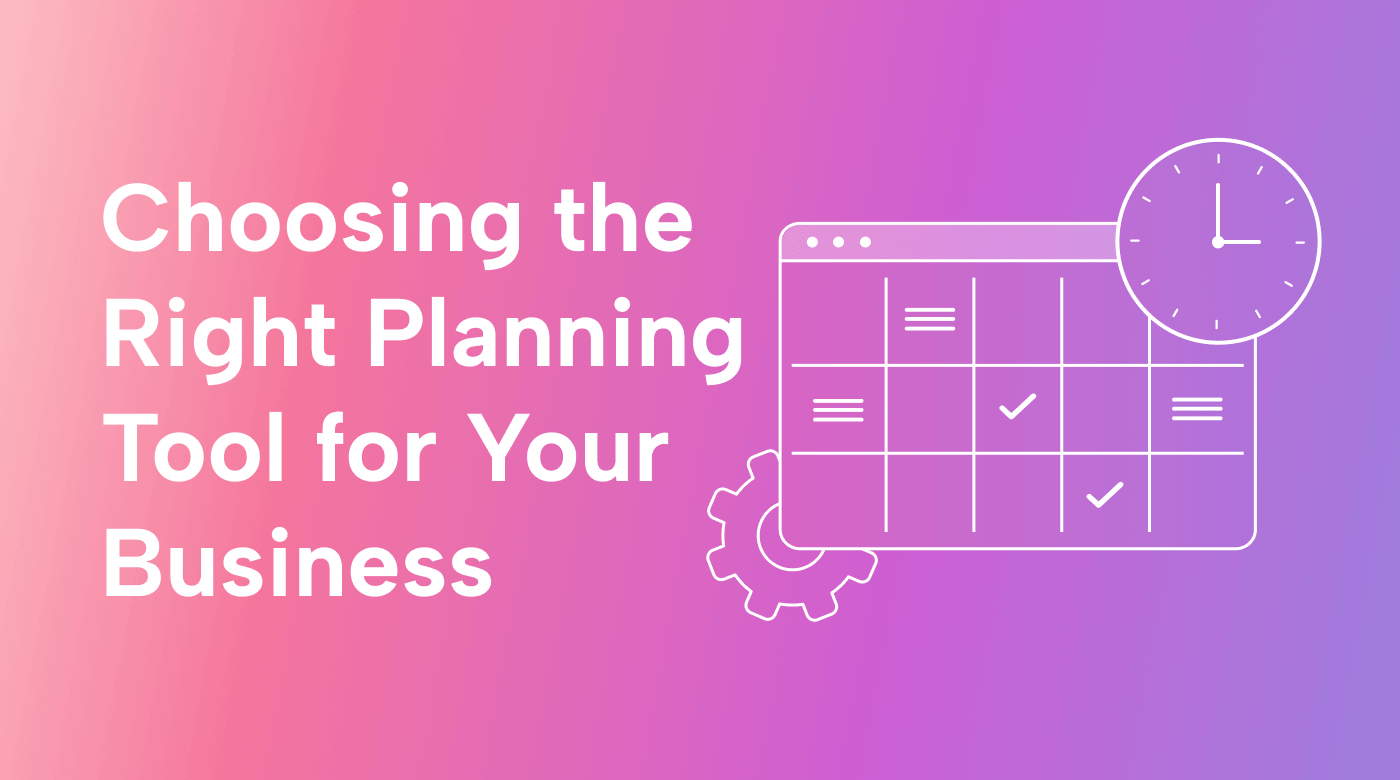 Choosing the Best Planning Tools for Your Business + 5 Examples