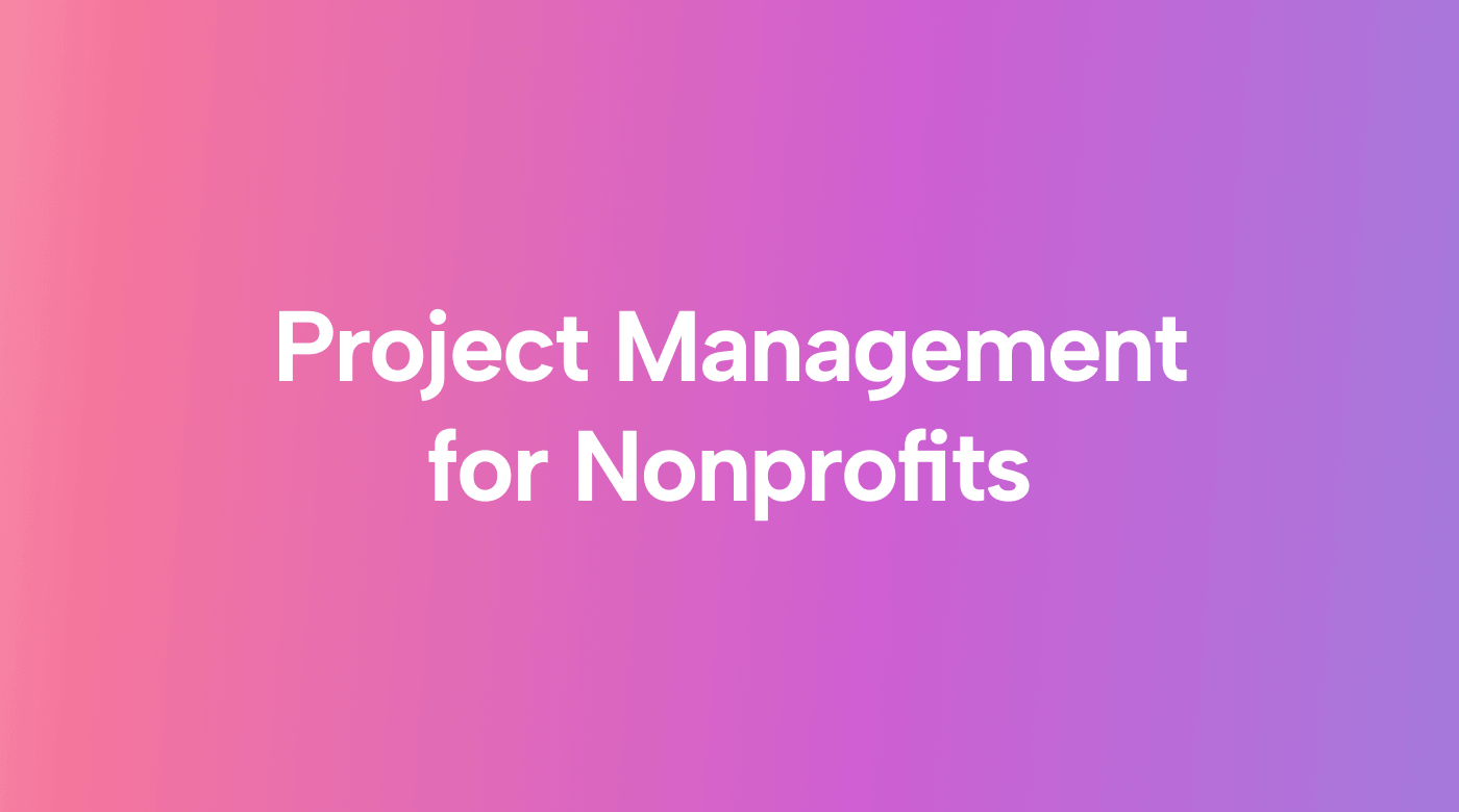 Project Management for Nonprofits: What to Look for in a Solution