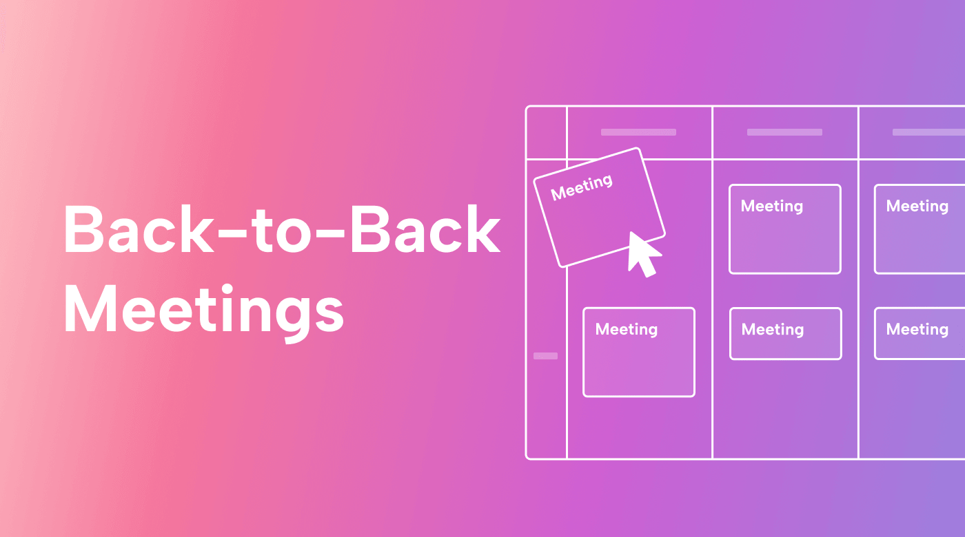 How to Make Back-to-Back Meetings More Effective