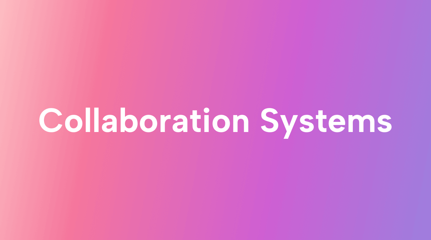 How to Use Collaboration Systems More Effectively in Your Business