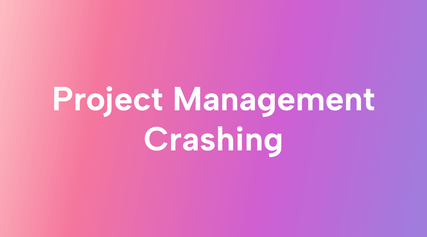 How and when to Use Project Management Crashing