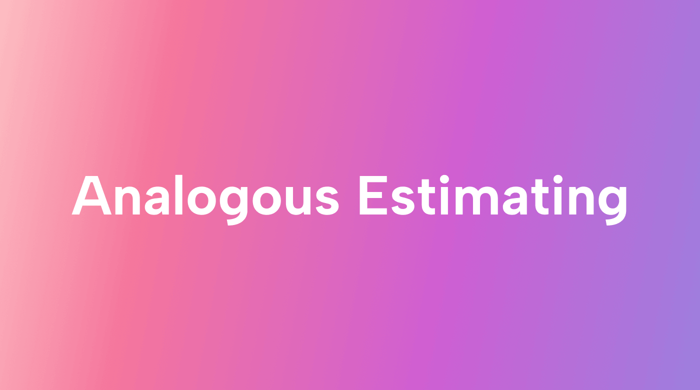 When, Why, and How to Use Analogous Estimating in Project Management