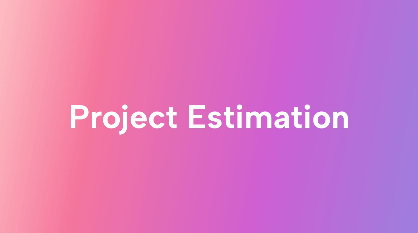 7 Project Estimation Techniques to Help Your Projects Succeed