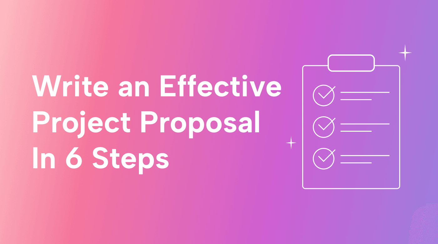 Write an Effective Project Proposal in 6 Steps