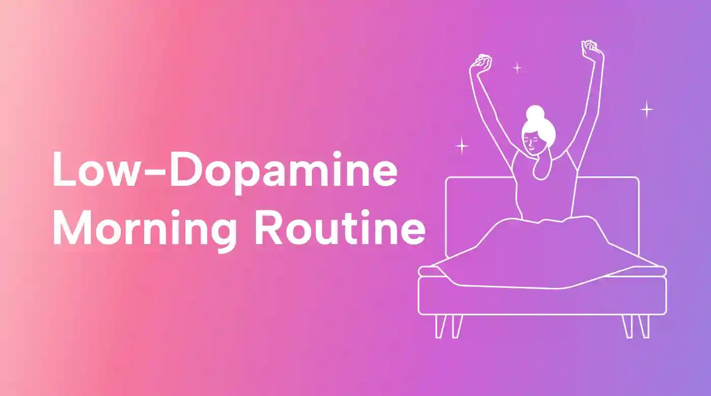 Seize the Day with a Low-Dopamine Morning Routine