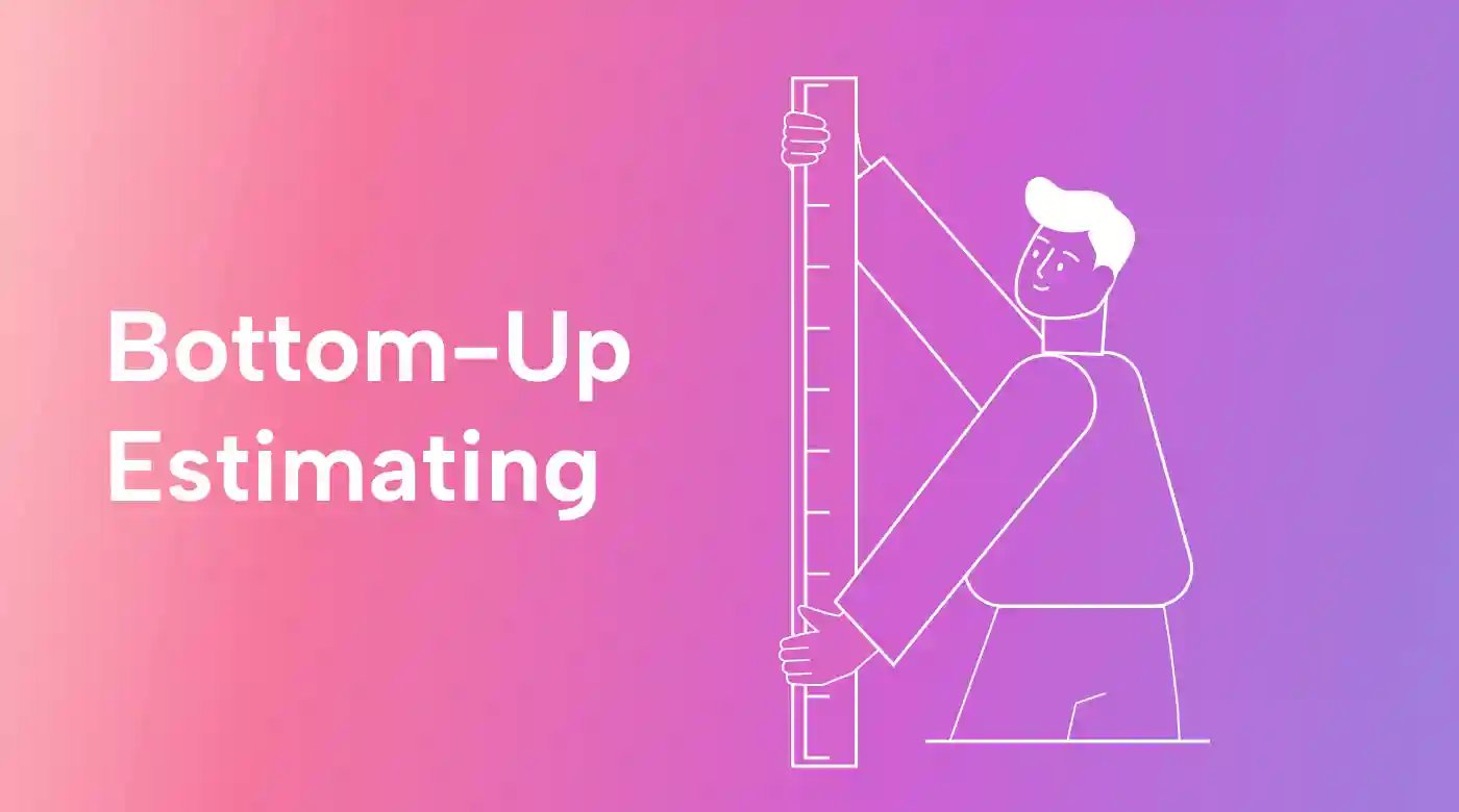 Accurate Project Estimations: a Deep Dive Into Bottom-up Estimation