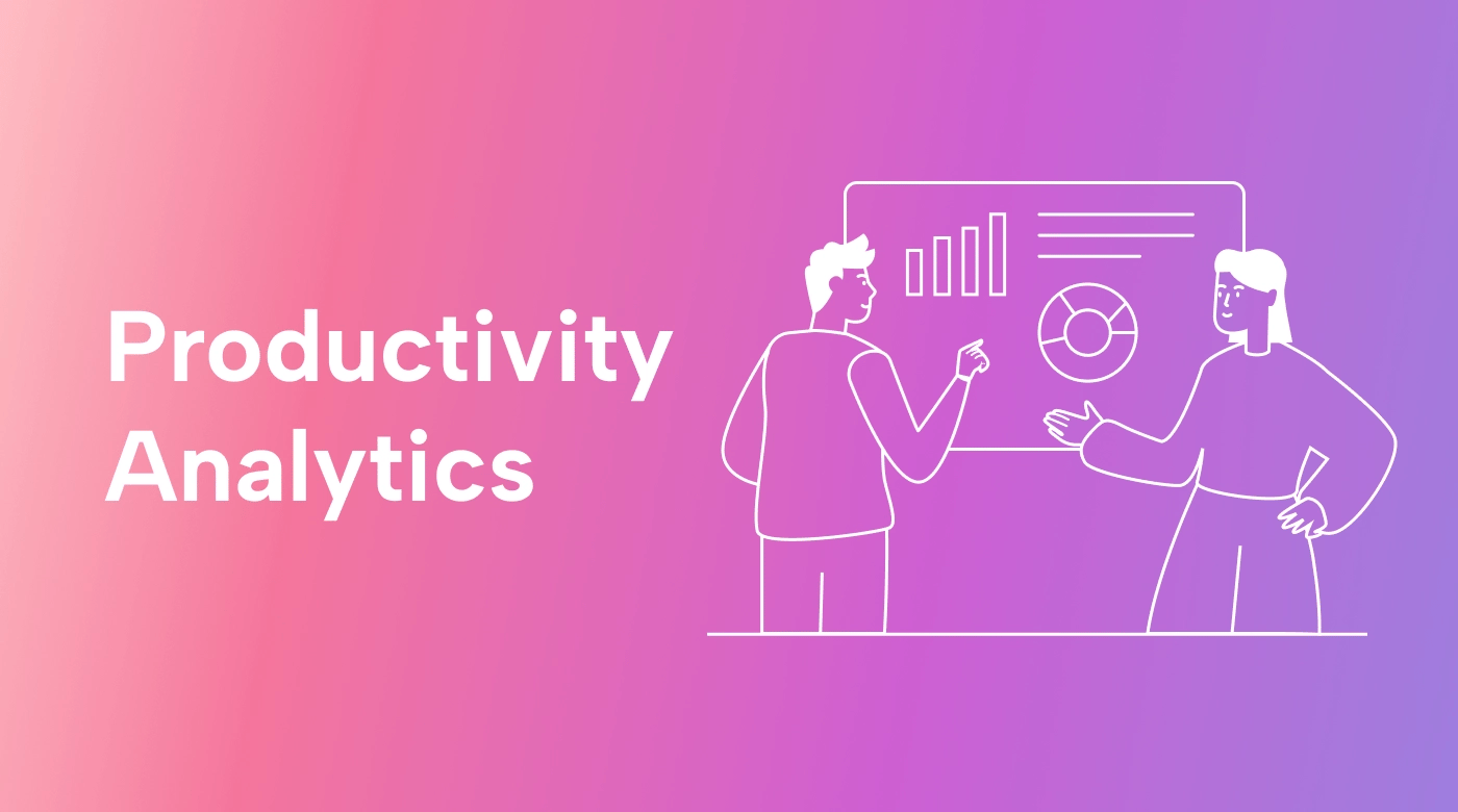 How to Use Productivity Analytics to Power Your Workflows