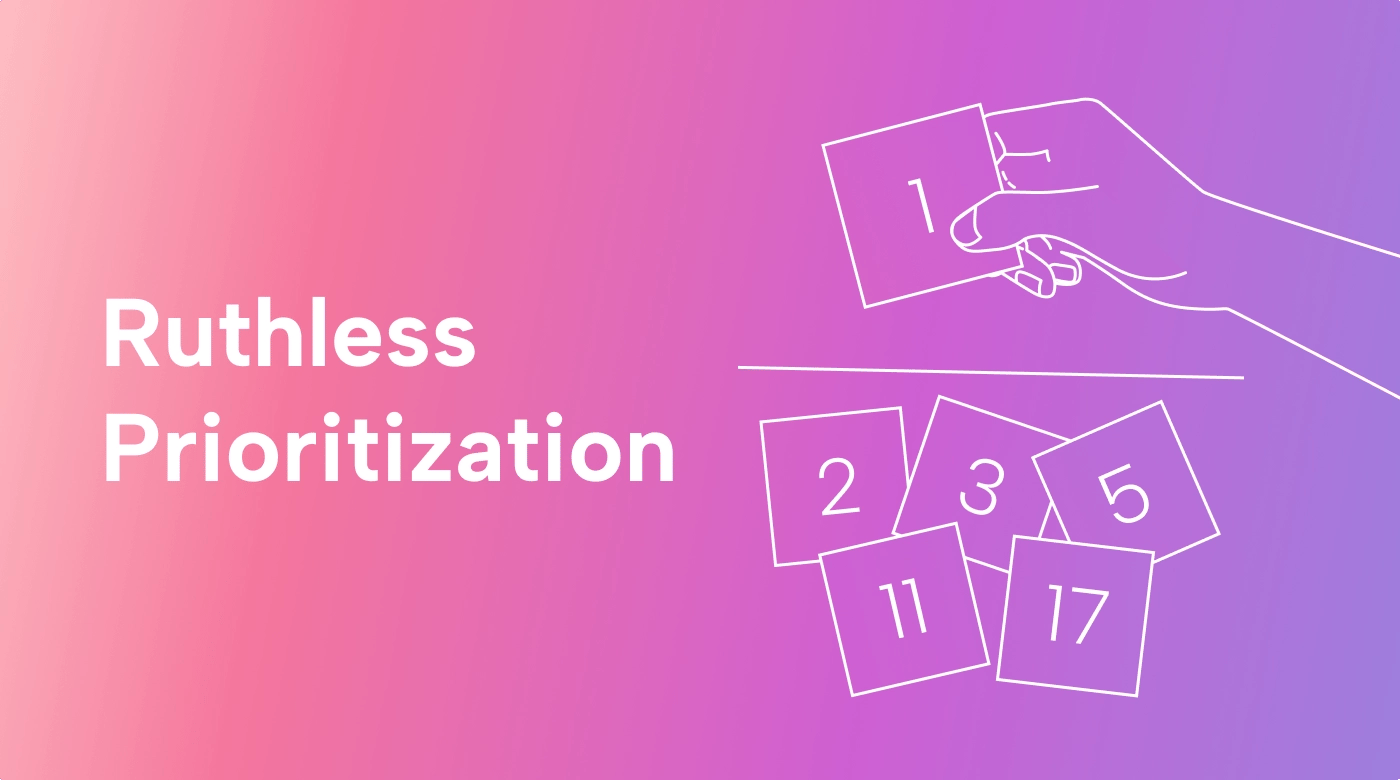 How to Master Ruthless Prioritization: Explanations and Scenarios