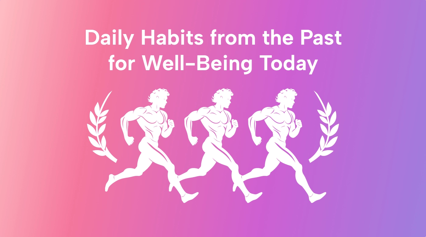 12 Proven Daily Habits From the Past for Improved Well-Being Today