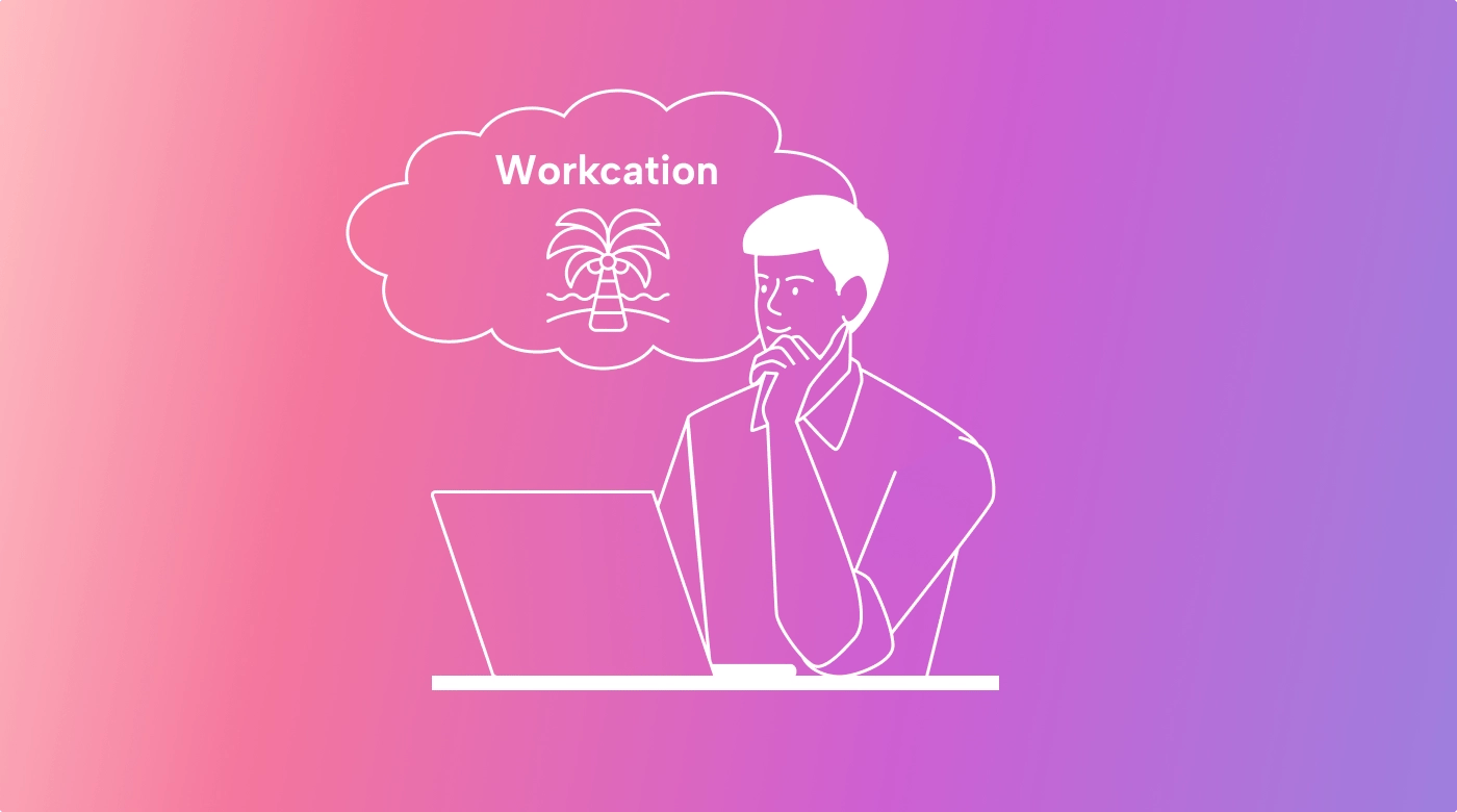 The Ultimate Workcation Guide