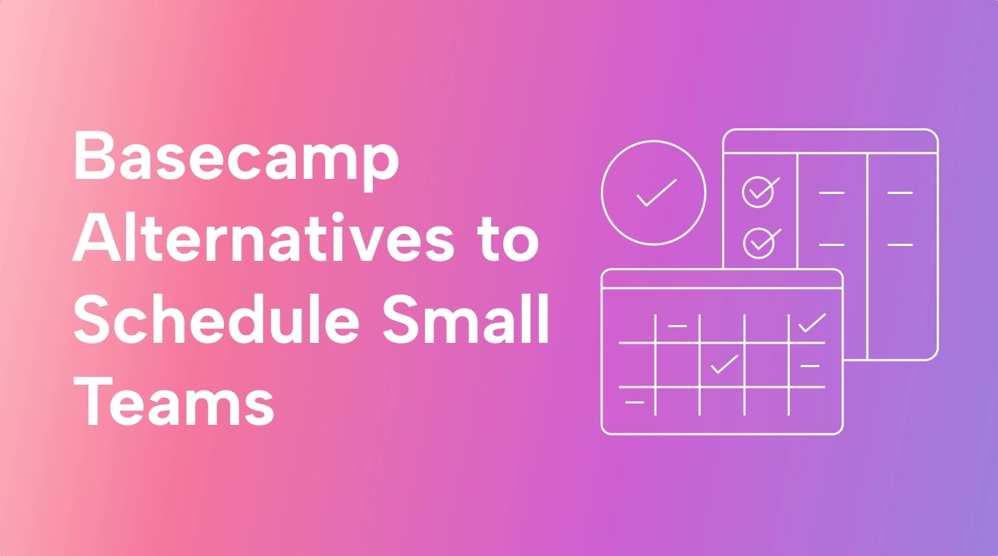 6 Basecamp Alternatives For Scheduling Small Teams Perfectly