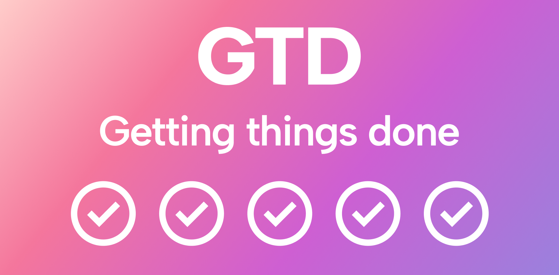 The GTD Method: An 11-Minute Crash Course and a Way to Automate 90% of the Work