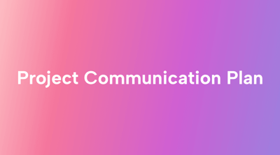 Project Communication Plan Guide: How to Write One and Make the Most of It