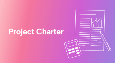 How to Write a Project Charter (and Why It’s Important in the First Place)