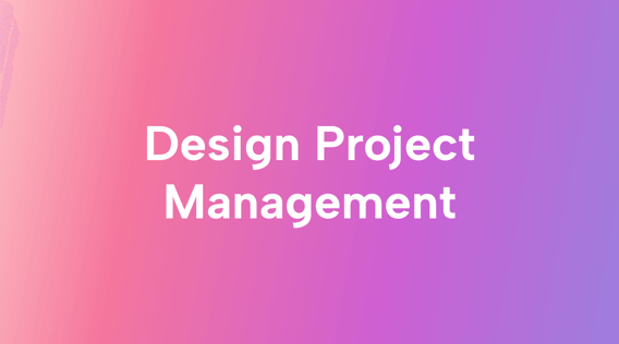 Design Project Management and How to Make It Work in Your Business