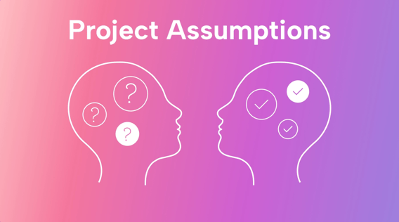 Project Assumptions: A Guide to Assume Better and Plan Better