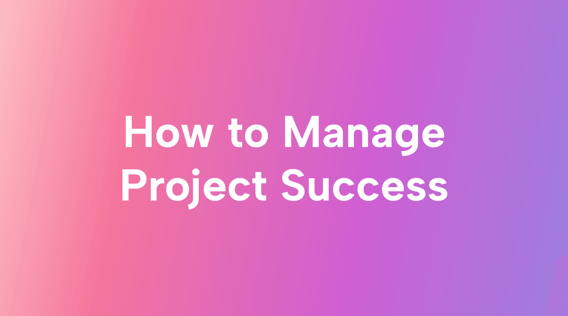 How to Measure Project Success and Why You Should