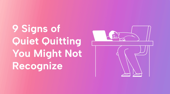 9 Signs of Quiet Quitting and How to Overcome Them