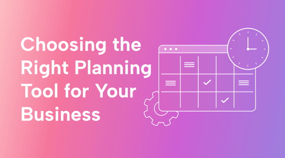 Choosing the Best Planning Tools for Your Business + 5 Examples