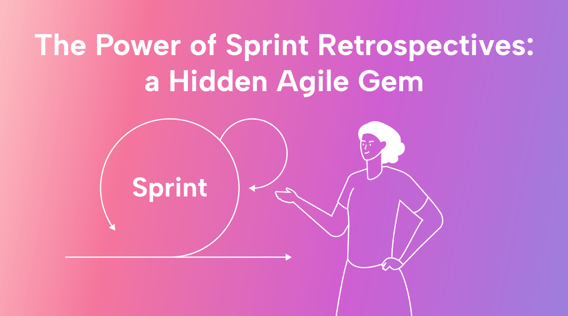 The Power of Sprint Retrospectives: a Hidden Agile Gem