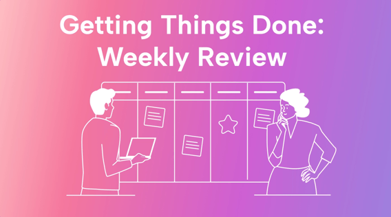 What Is a Weekly Review? | GTD Method