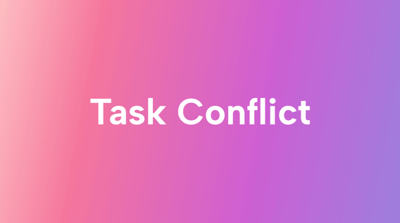 How to Make Task Conflicts Work For You and Your Business