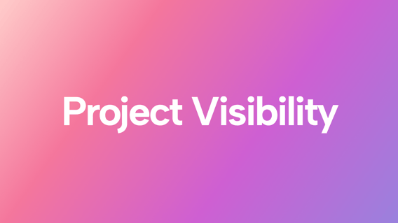 A Practical Guide to Project Visibility (+ the Tools You Need)