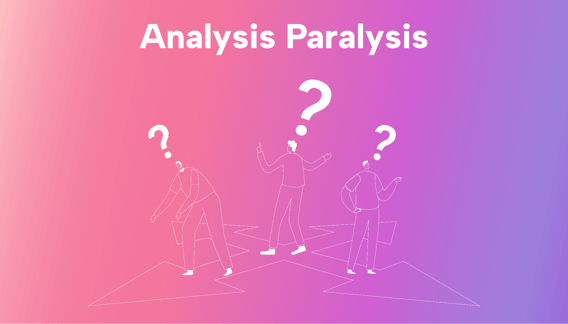 How to Help Your Team Avoid Analysis Paralysis