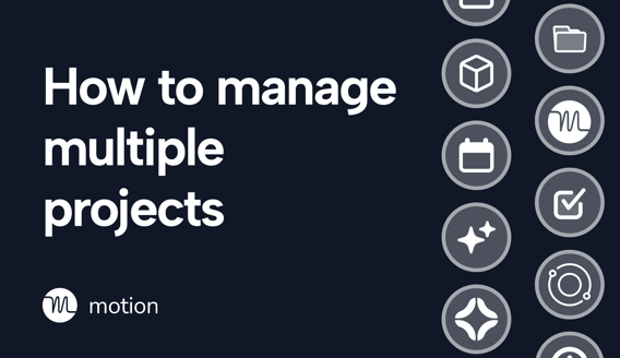 How to manage multiple projects: 10 ideas to consider