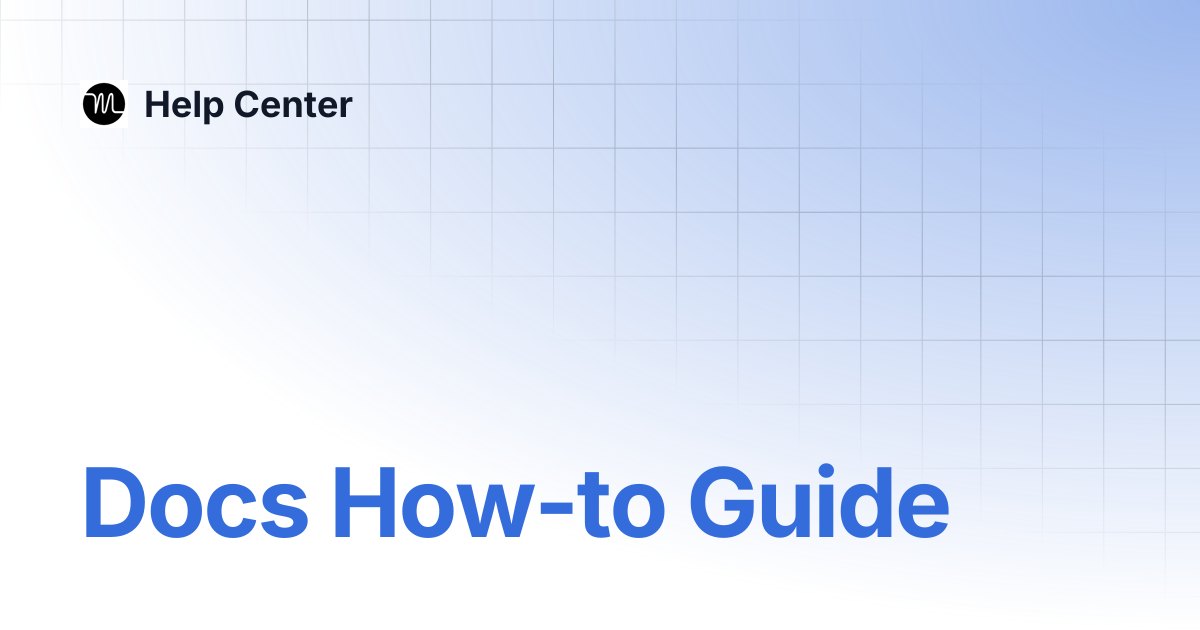 Docs How-to Guide | Help Center